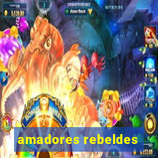 amadores rebeldes